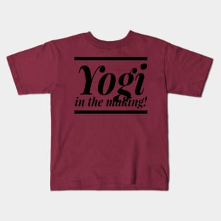 Yogi in the Making for Yoga lovers! Kids T-Shirt